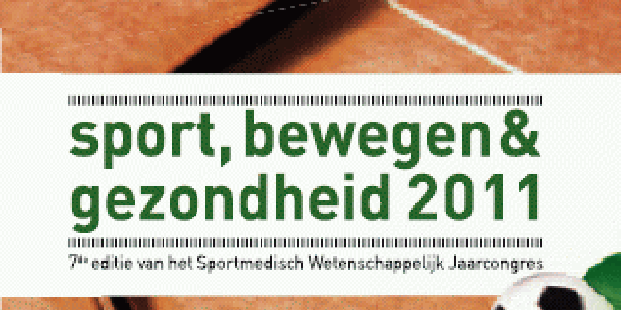 Voor de professional: 7de editie van het VSG Sportmedisch Wetenschappelijk Jaarcongres Sport, Bewegen & Gezondheid 2011