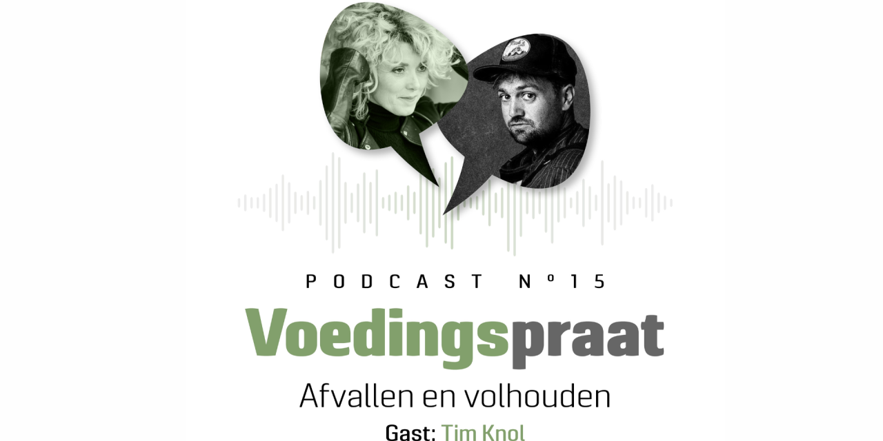 Podcast Voedingspraat: Afvallen en volhouden met gastspreker Tim Knol